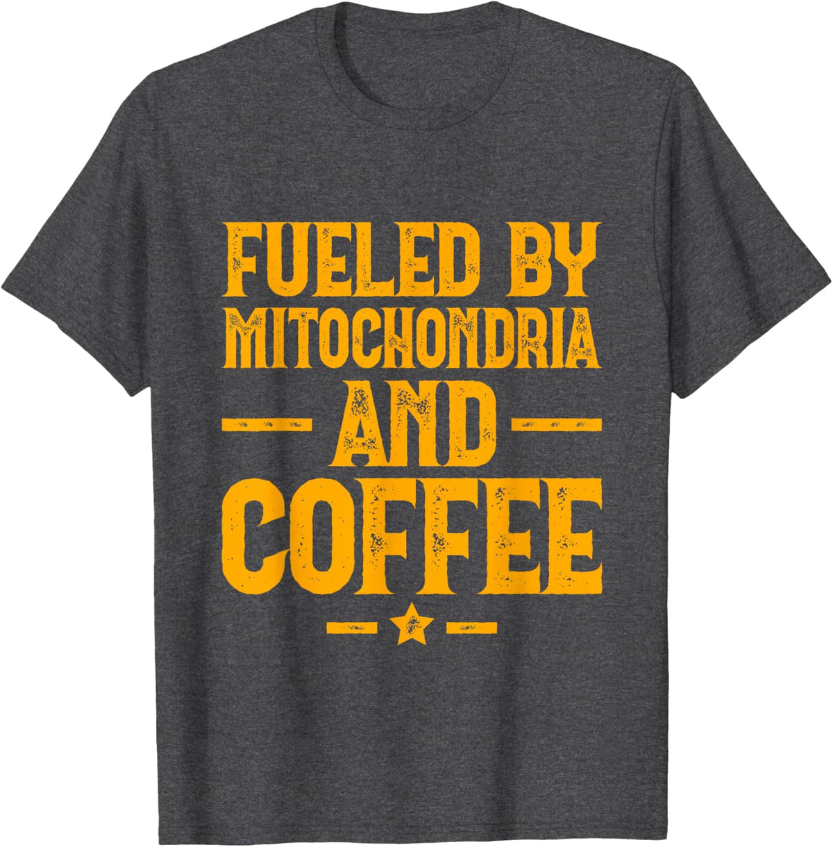 Fueled By Mitochondria And Coffee Lover Science Teacher T-Shirt - Dark Heather Grey