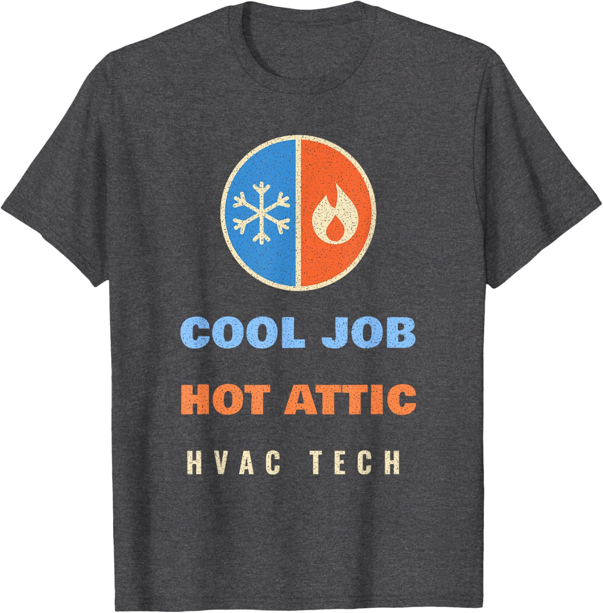 HVAC Tech Gift Funny Cool Job Hot Attic Technician for Men T-Shirt - Dark Heather Grey