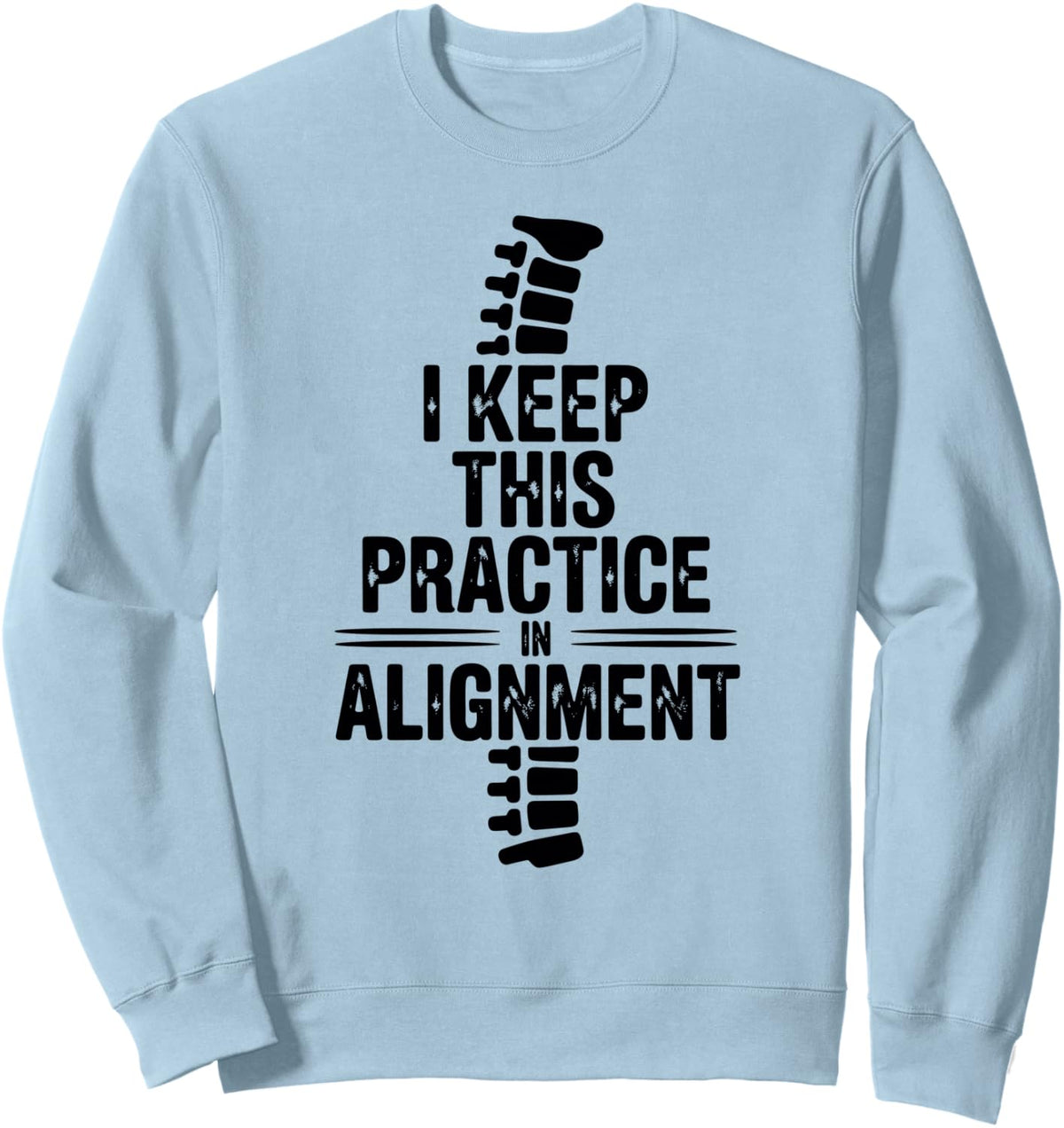 Keep This Practice In Alignment Funny Chiropractic Assistant Sweatshirt - Adult Unisex Dusty Blue
