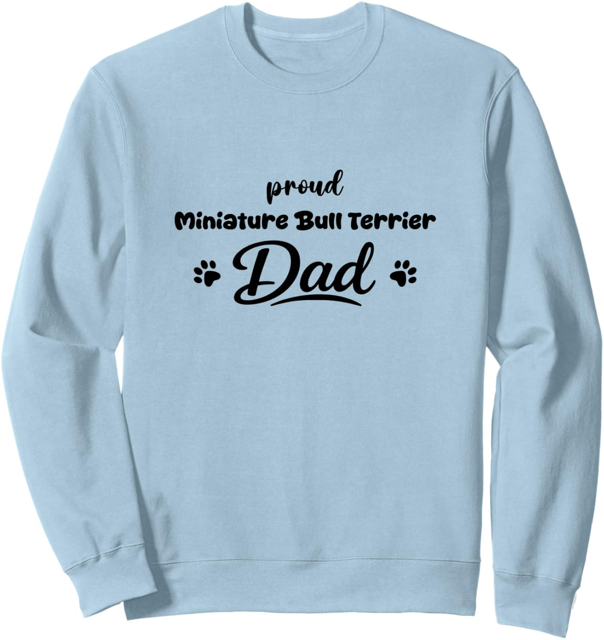 Miniature Bull Terrier Proud Dog Dad Paw Sweatshirt - Adult Unisex Dusty Blue