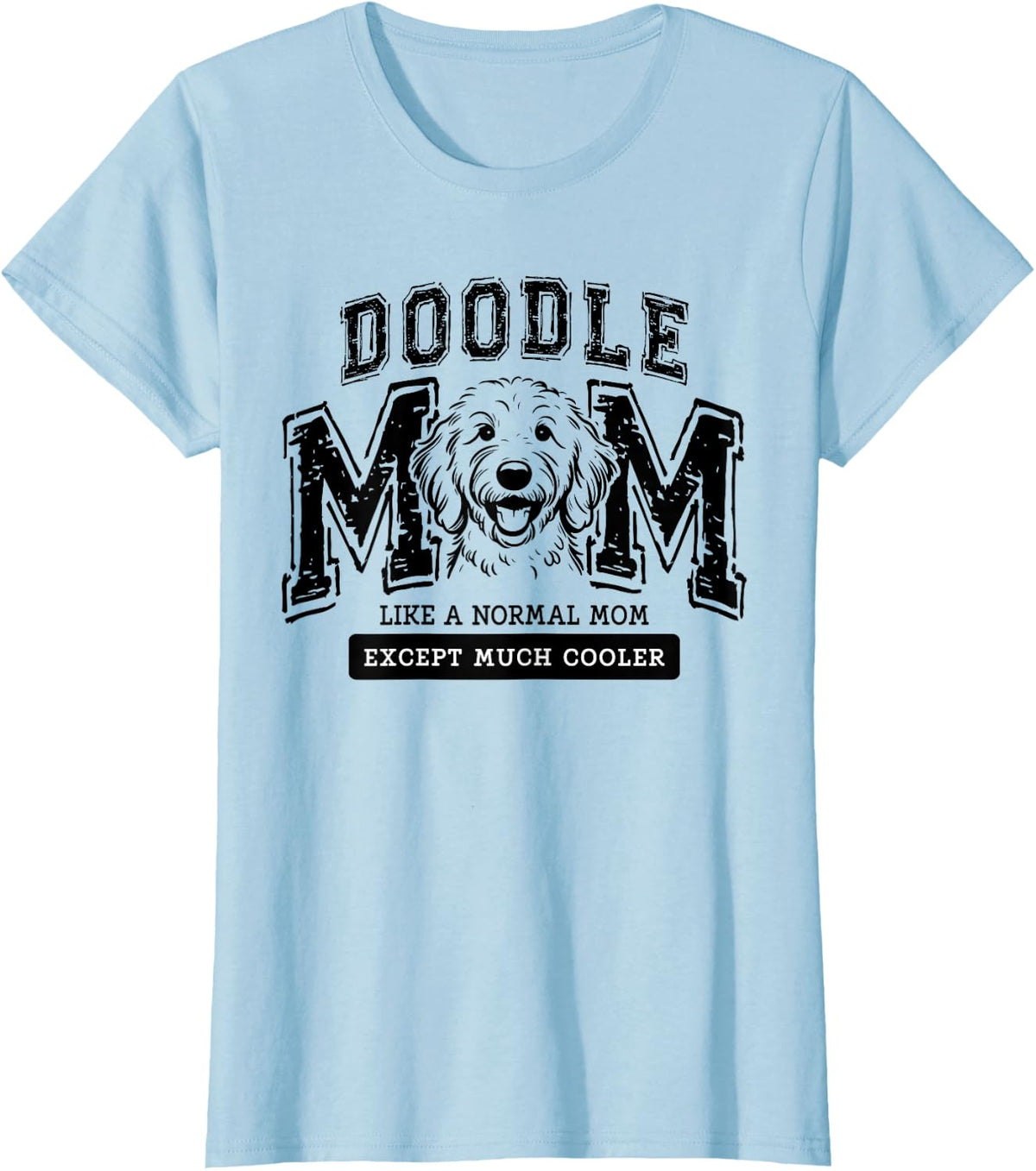 Doodle Mom Funny Like a Normal Mom Goldendoodle Cute College T-Shirt - Baby Blue