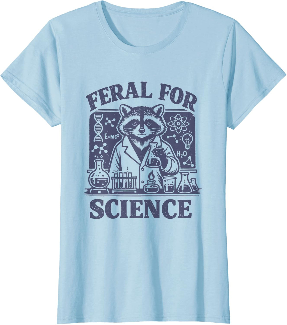Feral for Science Teacher Student Chemistry Biology Physics T-Shirt - Baby Blue