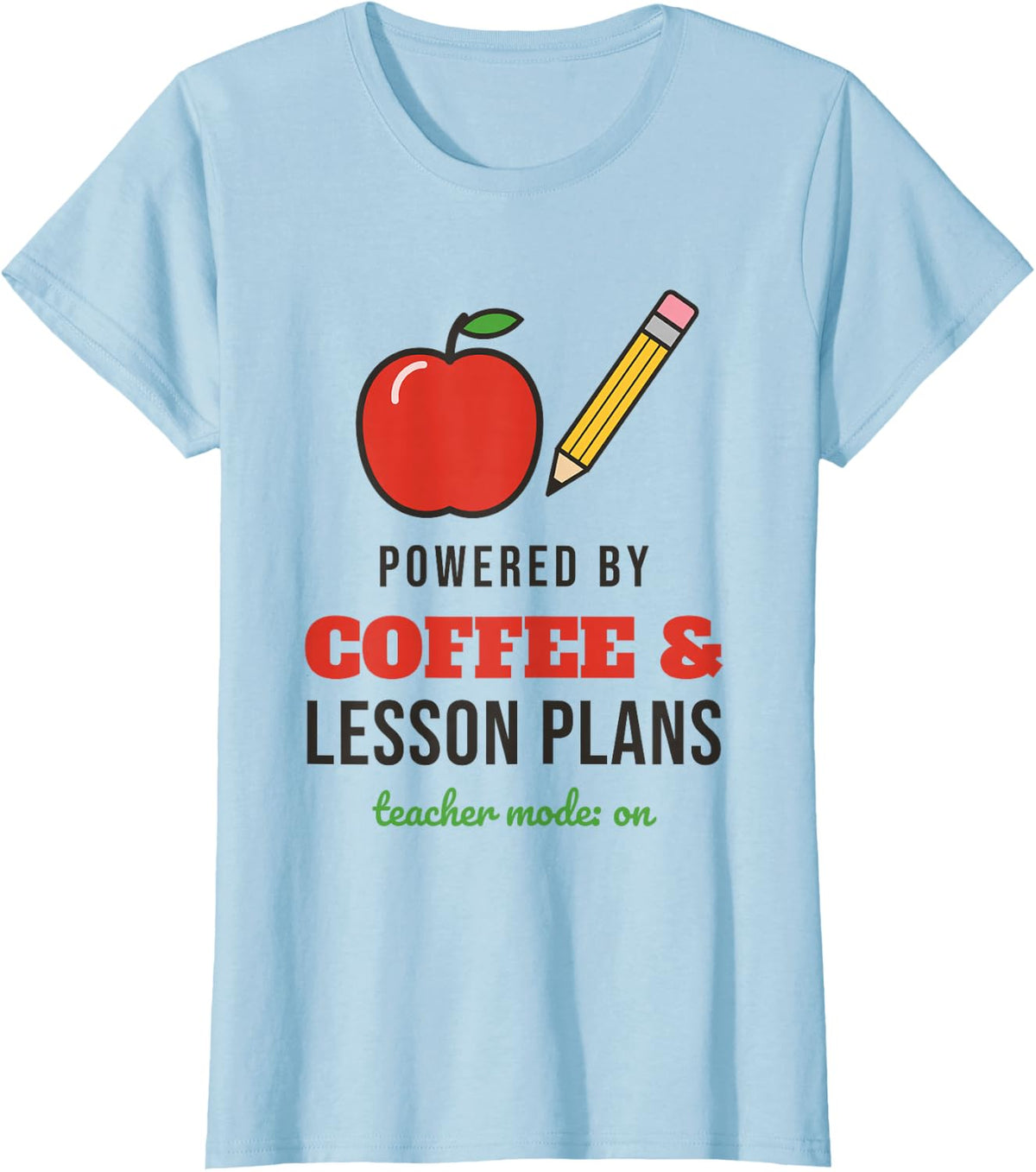 Powered By Coffee and Lesson Plans Teacher Mode On T-Shirt - Baby Blue