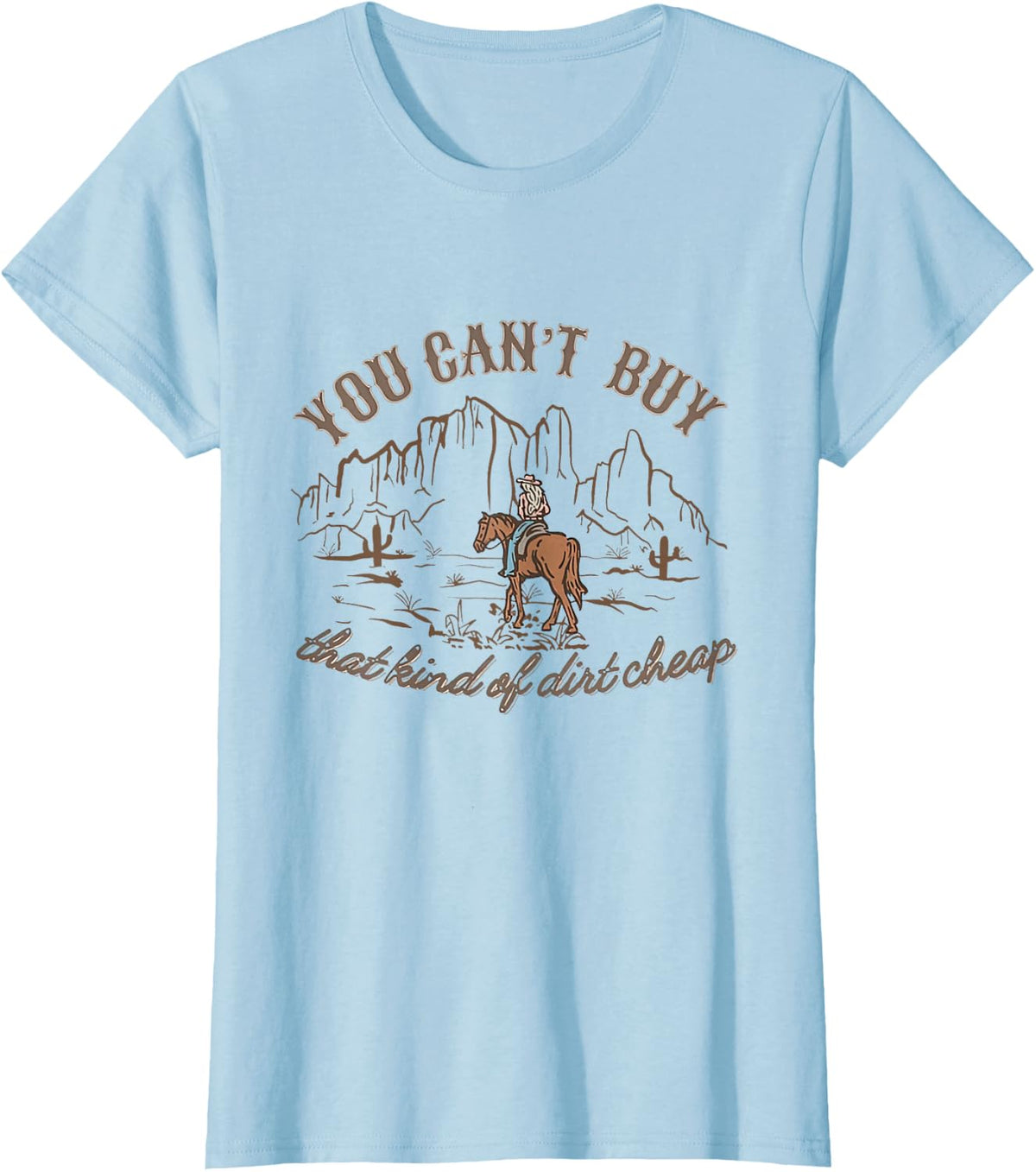 You Can't Buy that Kind Of Dirt Cheap Country Music Tee T-Shirt - Baby Blue