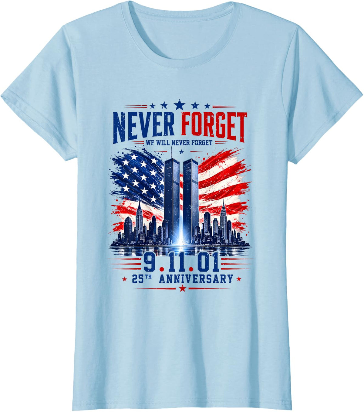 Never Forget September 11 2001 Memorial Day 25 Years Eagle T-Shirt - Baby Blue