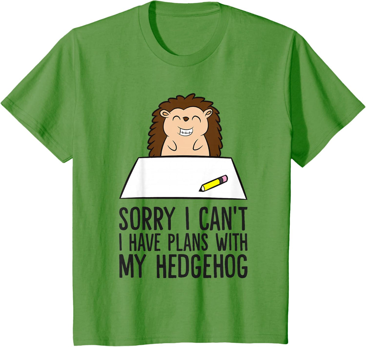 Sorry I Can't I Have Plans With My Hedgehog T-Shirt - Grass Green