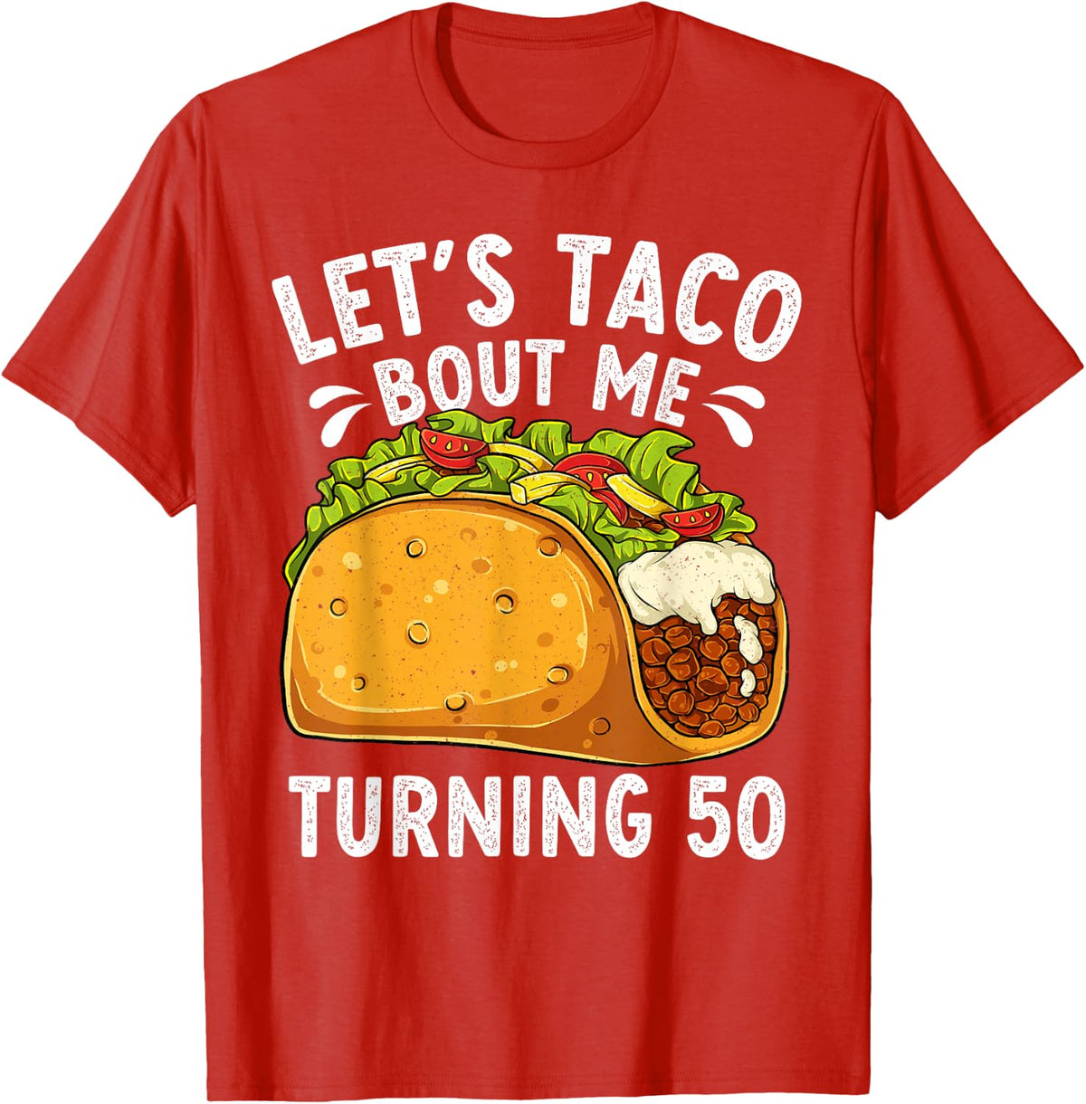 Funny 50th Birthday Gag Humor Taco 50 Years Old T-Shirt - Red