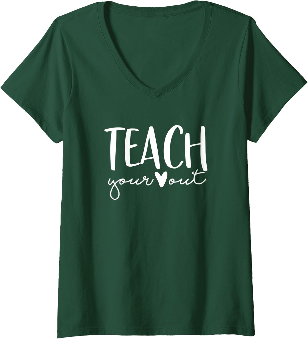 Womens Teacher - Teach Your Heart Out V-Neck T-Shirt - Dark Green