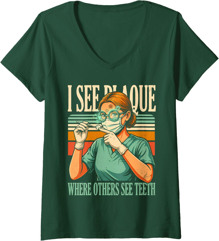 Women's Dental Hygienist I See Plaque Where Others See Teeth V-Neck T-Shirt - Dark Green