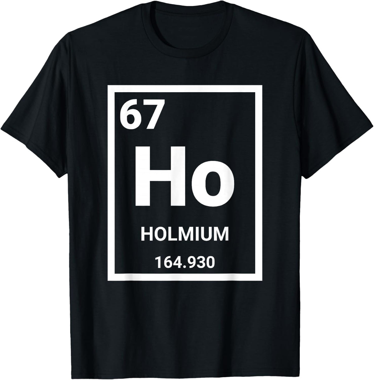 Funny Science Teacher Shirt 6 7 Meme Chemistry Holmium Tee T-Shirt - Black