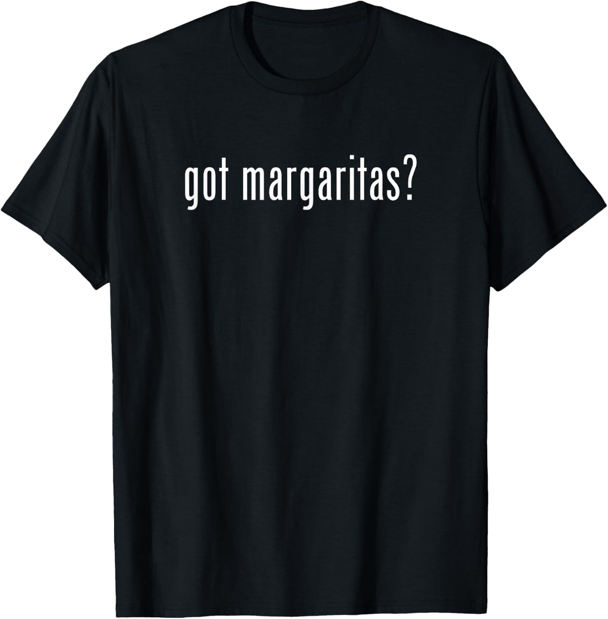 Funny Got Margaritas Gift - Witty Drinking Present T-Shirt - Black