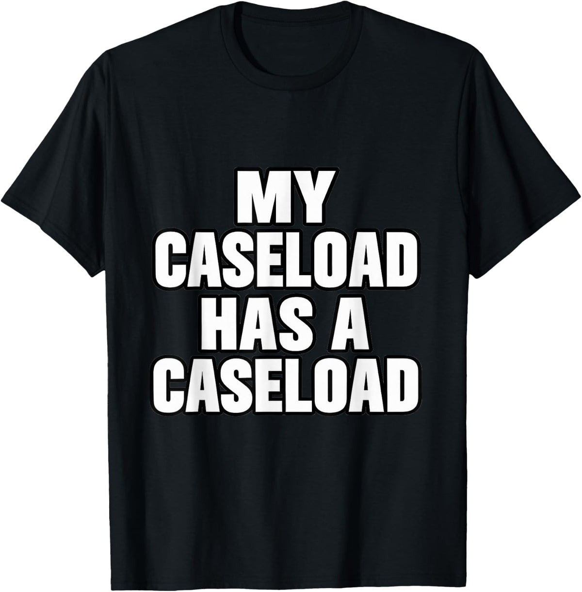 Speech Therapy My Caseload Has A Caseload SLP Therapist T-Shirt - Black