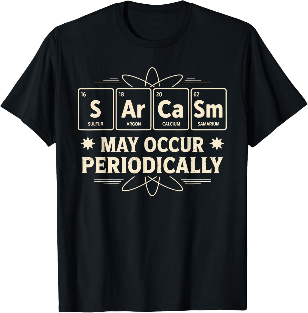 Sarcasm May Occur Periodically Science Puns T-Shirt - Black