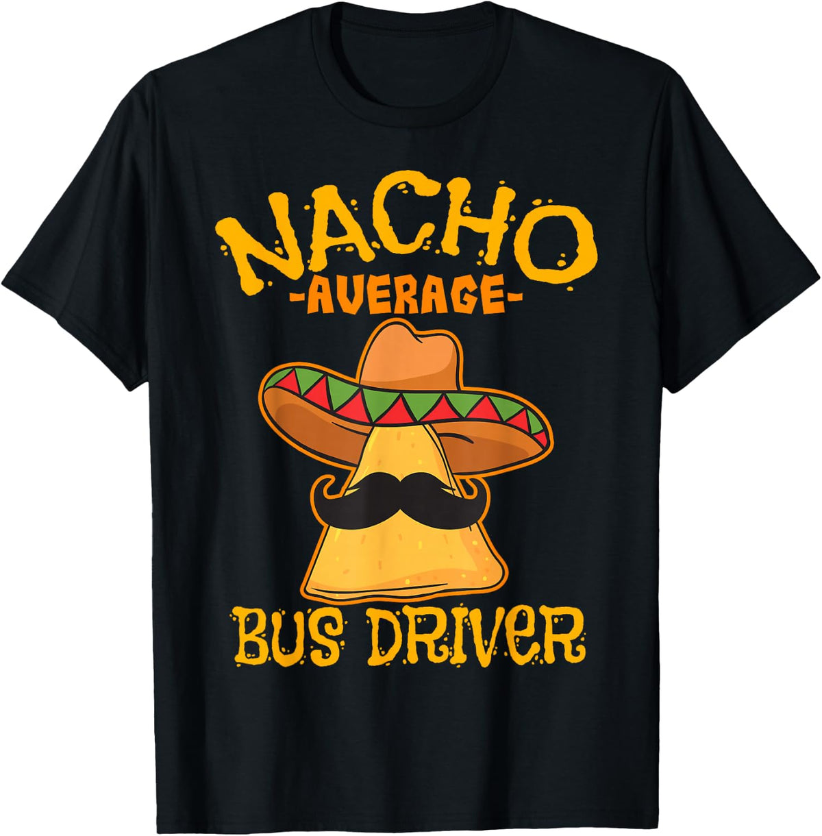 Nacho Average Bus Driver Transport Busman Cinco de Mayo T-Shirt - Black