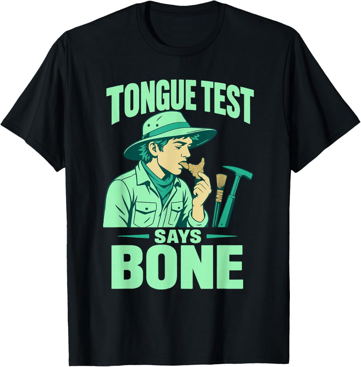 Tongue Test Says Bone Paleontologist Dinosaur Fossils T-Shirt - Black