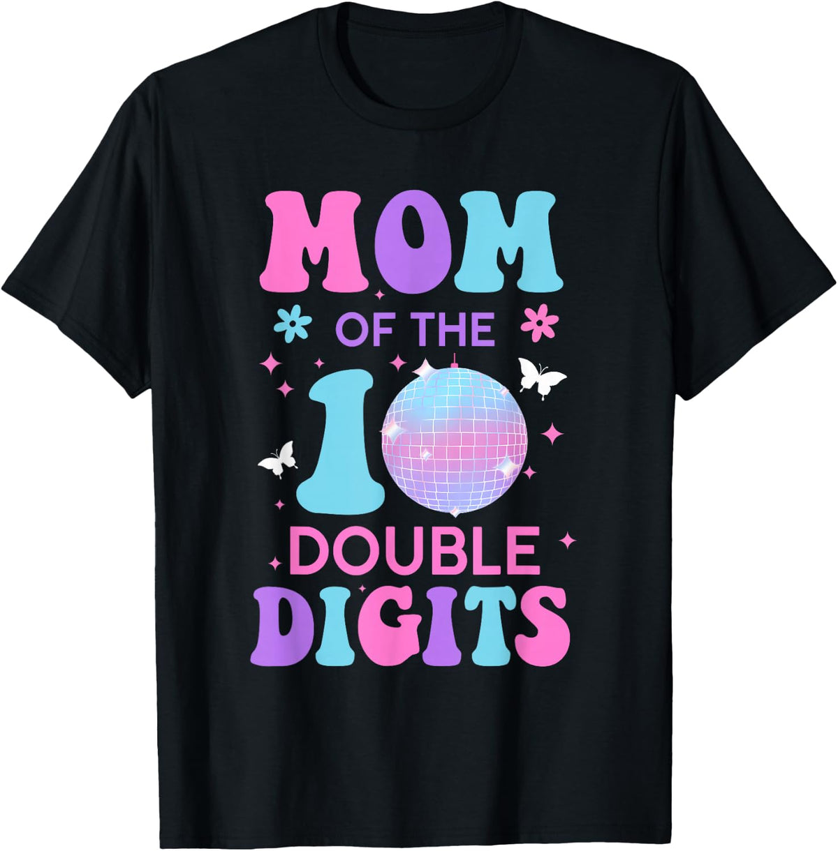 Mom of The Birthday Girl Double Digits Disco Butterfly 10th T-Shirt - Black