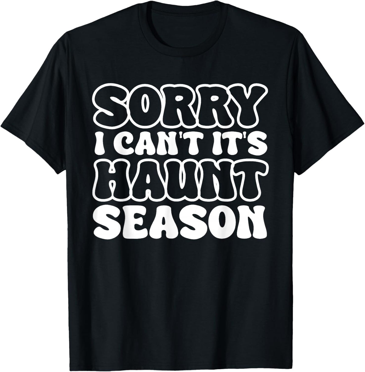 Sorry I Can't It's Haunt Season Funny Ghost Quote for Autumn T-Shirt - Black