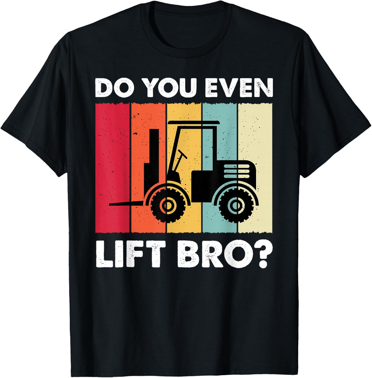 Do You Even Lift Bro Forklift Driver Forklift Operator T-Shirt - Black
