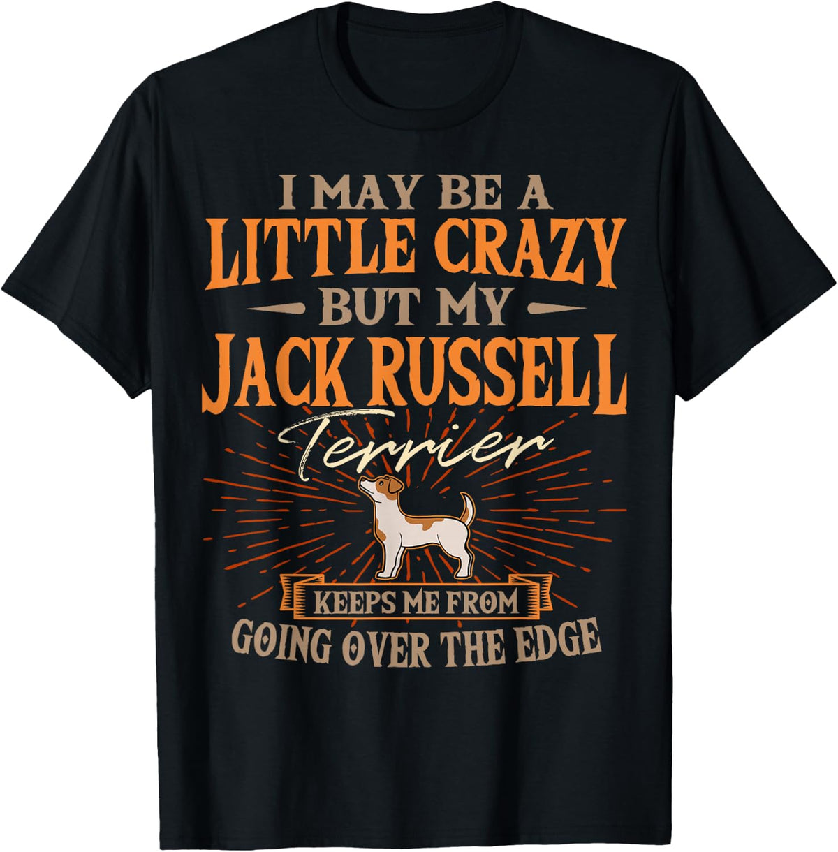 I Maybe A Little Crazy Jack Russell Terrier Breed Owner JRT T-Shirt - Black
