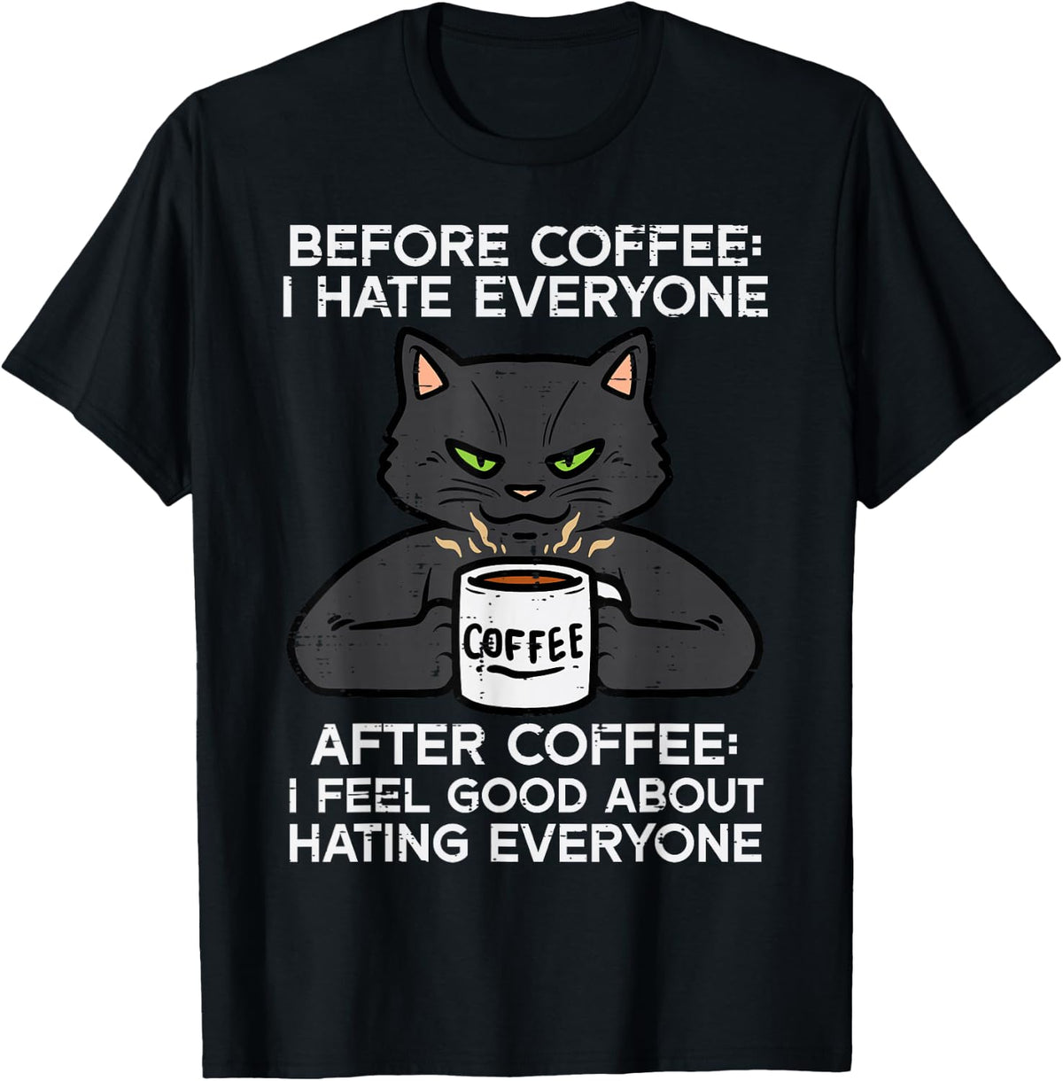 Before Coffee I Hate Everyone Black Cat Funny Men Women T-Shirt - Black