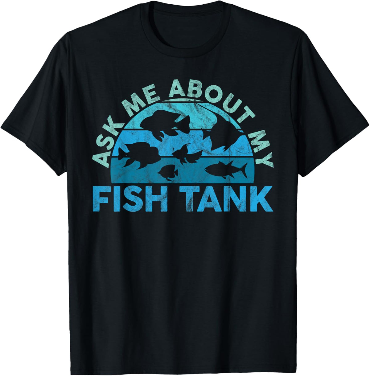 Ask Me About My Fish Tank Aquarium Owner Fish Keeping T-Shirt - Black