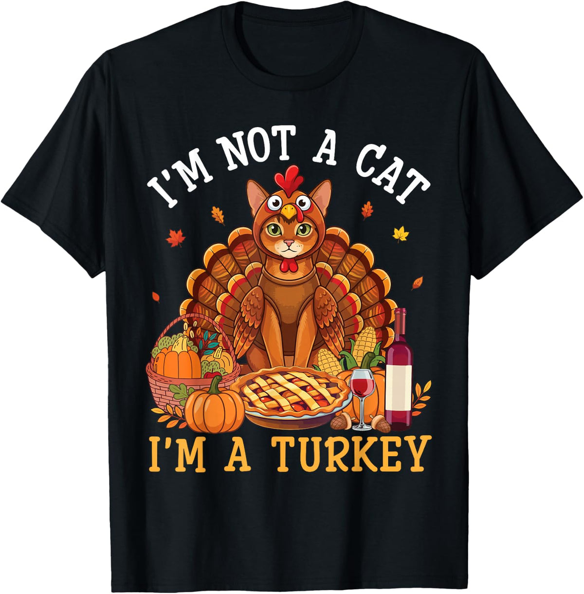 Abyssinian Cat I'm Not A Cat I'm A Turkey Thanksgiving Day T-Shirt - Black