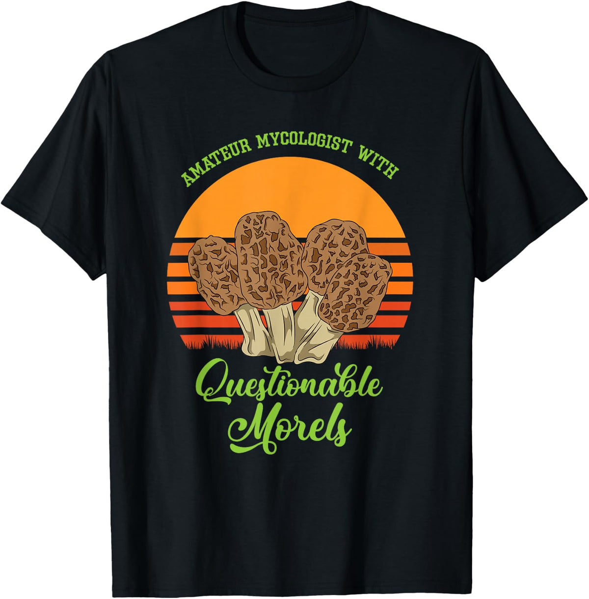 Amateur Mycologist With Questionable Morels Present Oudoor T-Shirt - Black