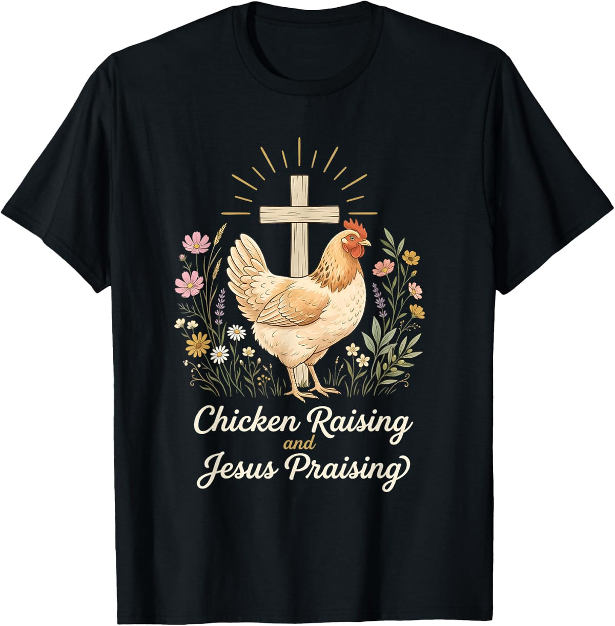 Chicken Raising and Jesus Praising Floral Hen T-Shirt - Black