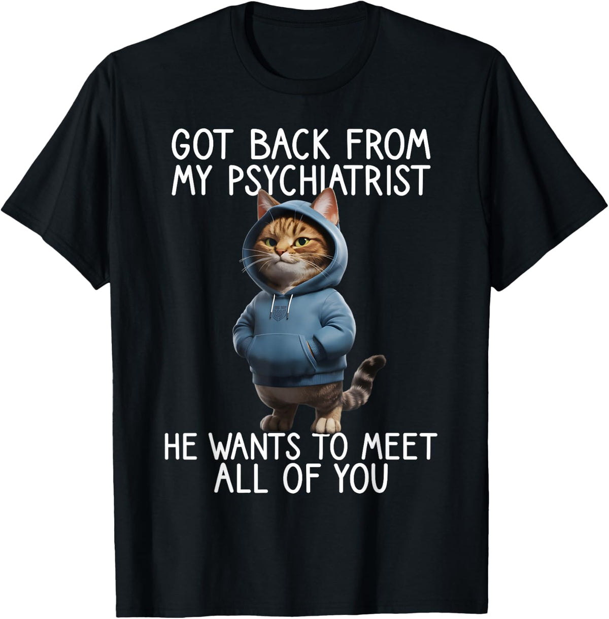 Funny Cat Saying Back from My Psychiatrist Quote T-Shirt - Black