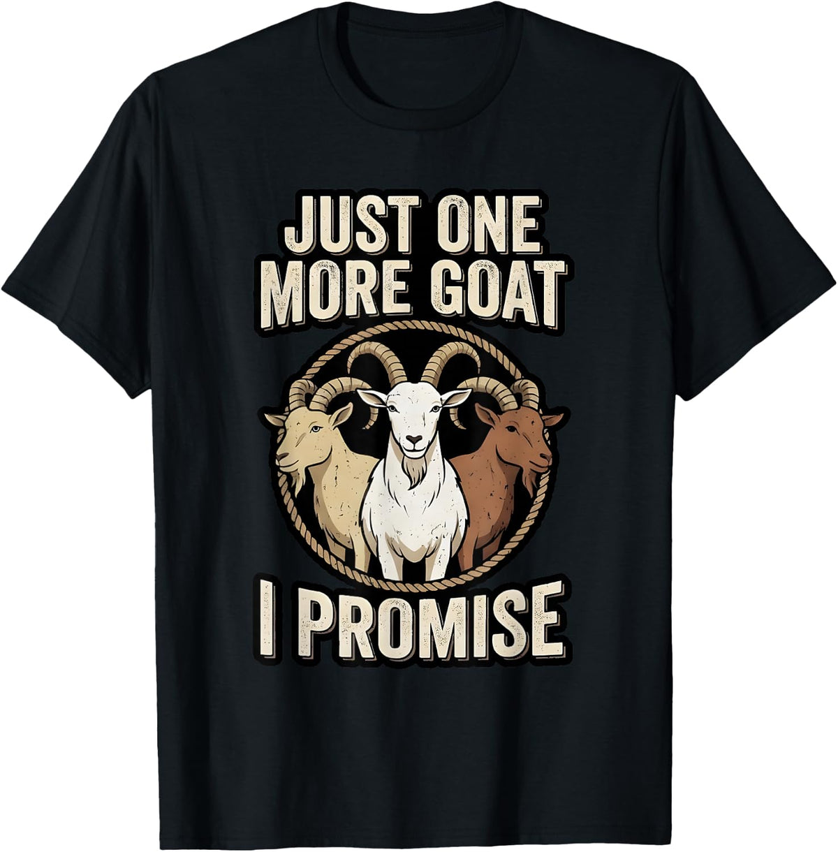 Just One More Goat I Promise Goat Lover Farmer T-Shirt - Black