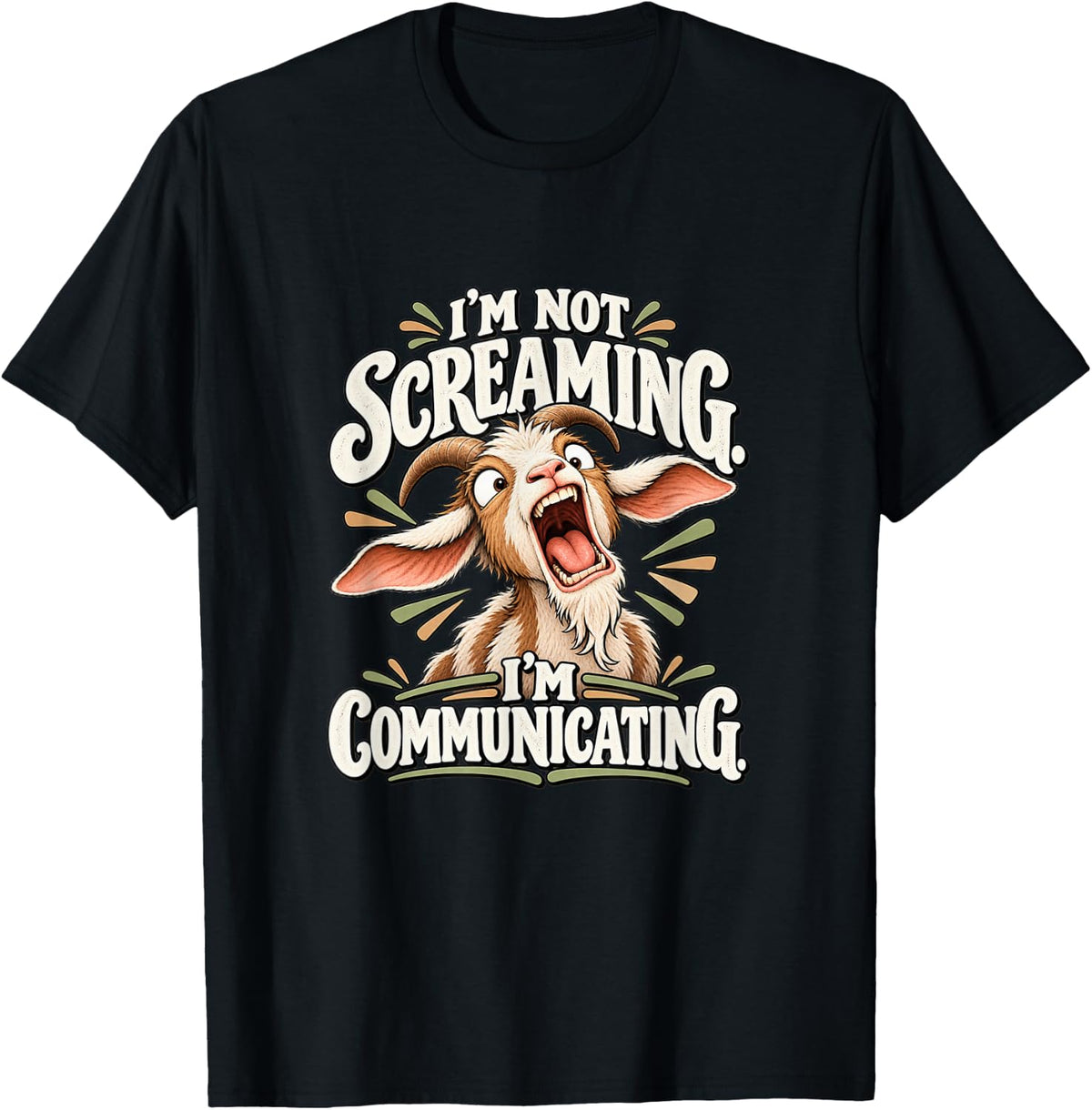I'm Not Screaming I'm Communicating Funny Goat T-Shirt - Black