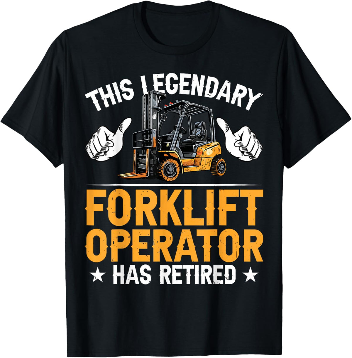 Forklift Driver This Legendary Forklift Operator Has Retired T-Shirt Tee - Black