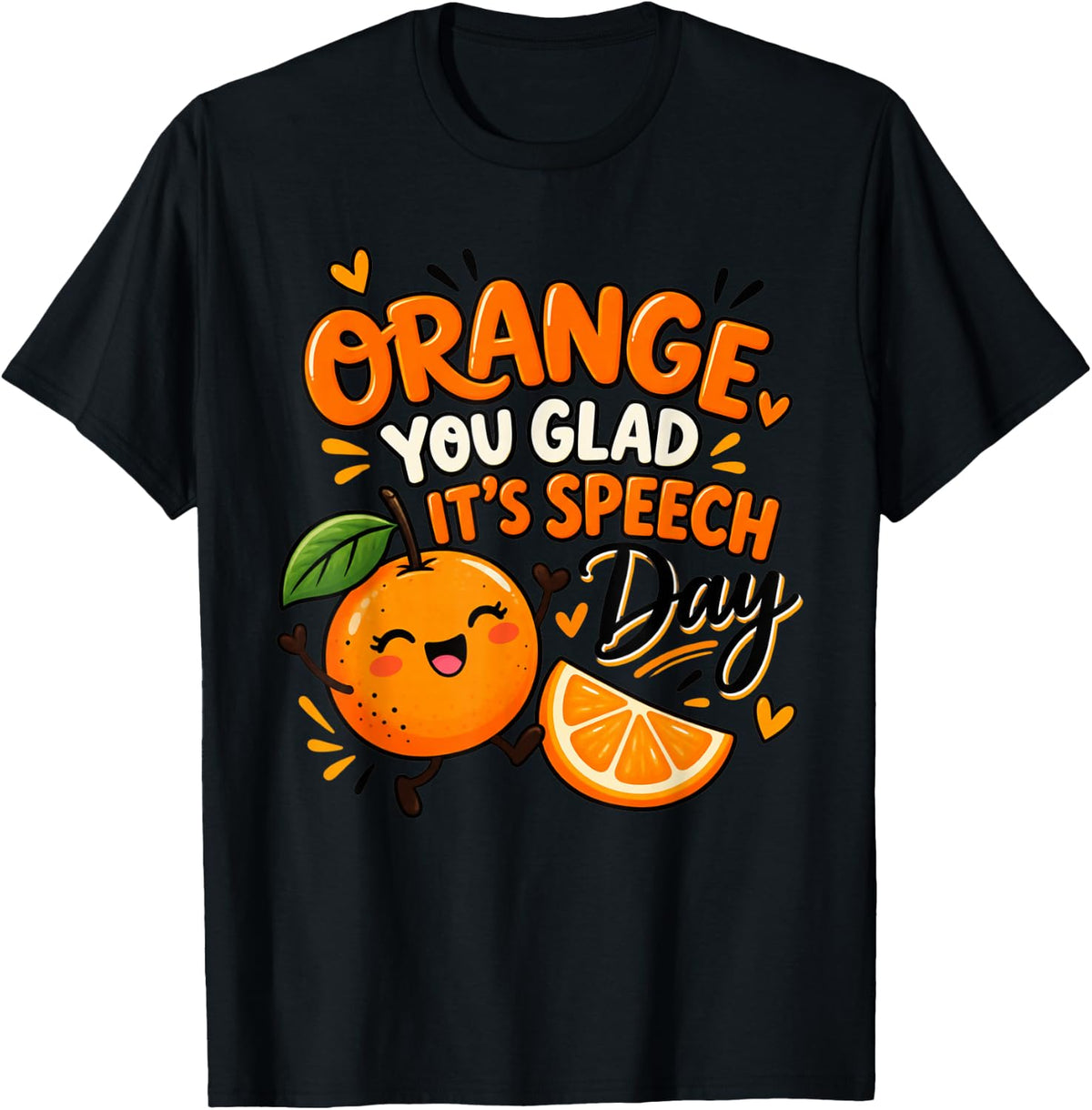 Orange You Glad It's Speech Day Speech Language Pathologist T-Shirt - Black