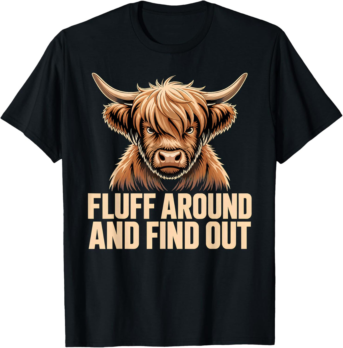 Fluff Around and Find Out Funny Highland Cow T-Shirt - Black