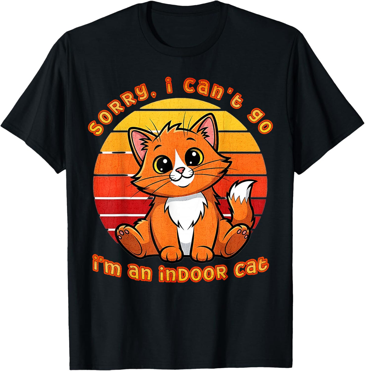 Sorry I Can’t Go I’m an Indoor Cat T-Shirt - Black