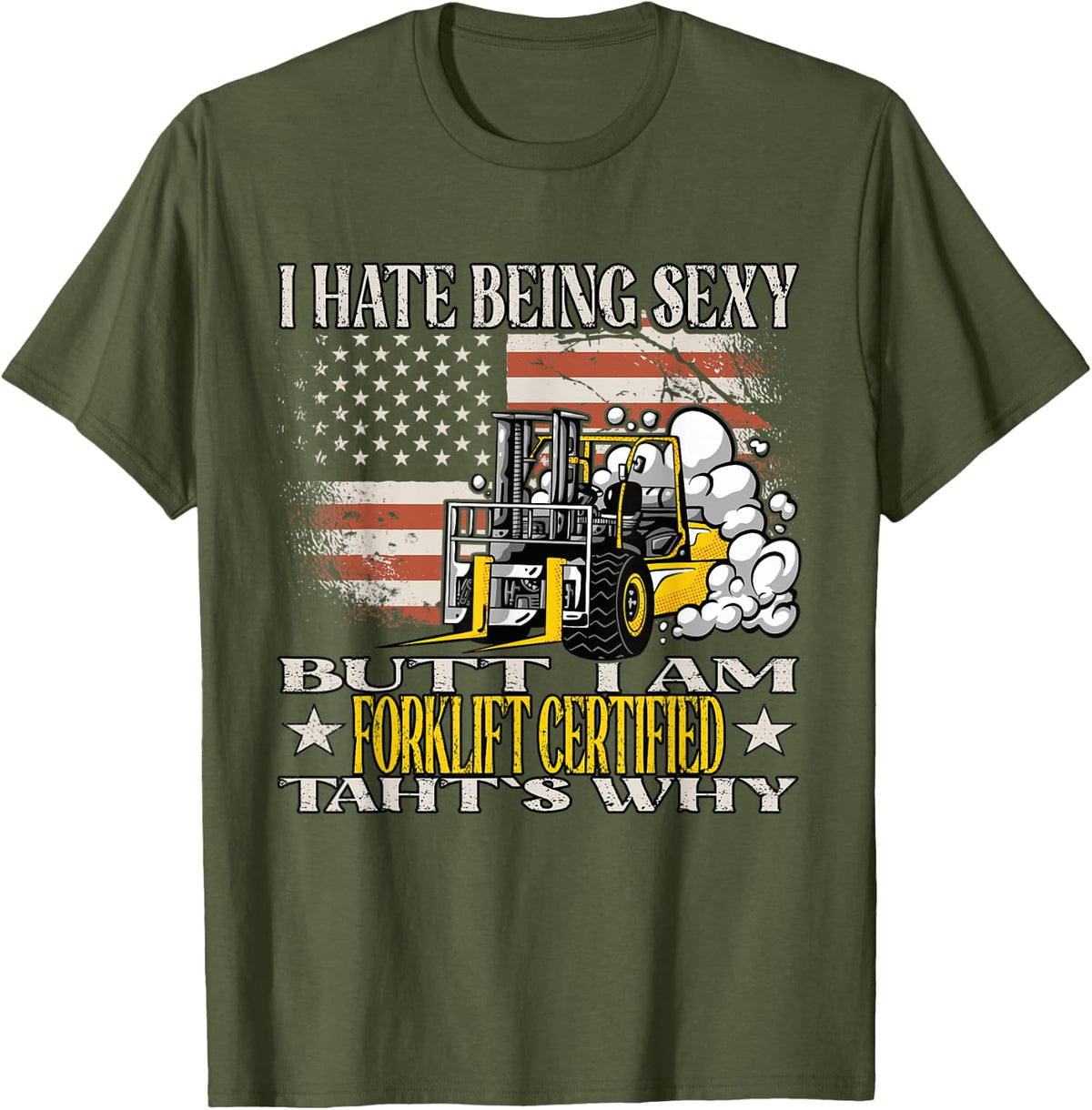 Being Sexy Certified Forklift Operator Forklift Driver T-Shirt - Olive Green