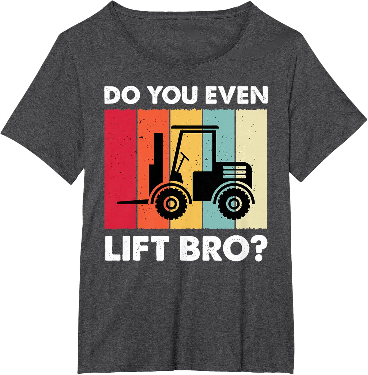 Do You Even Lift Bro Forklift Driver Forklift Operator T-Shirt - Dark Heather Grey