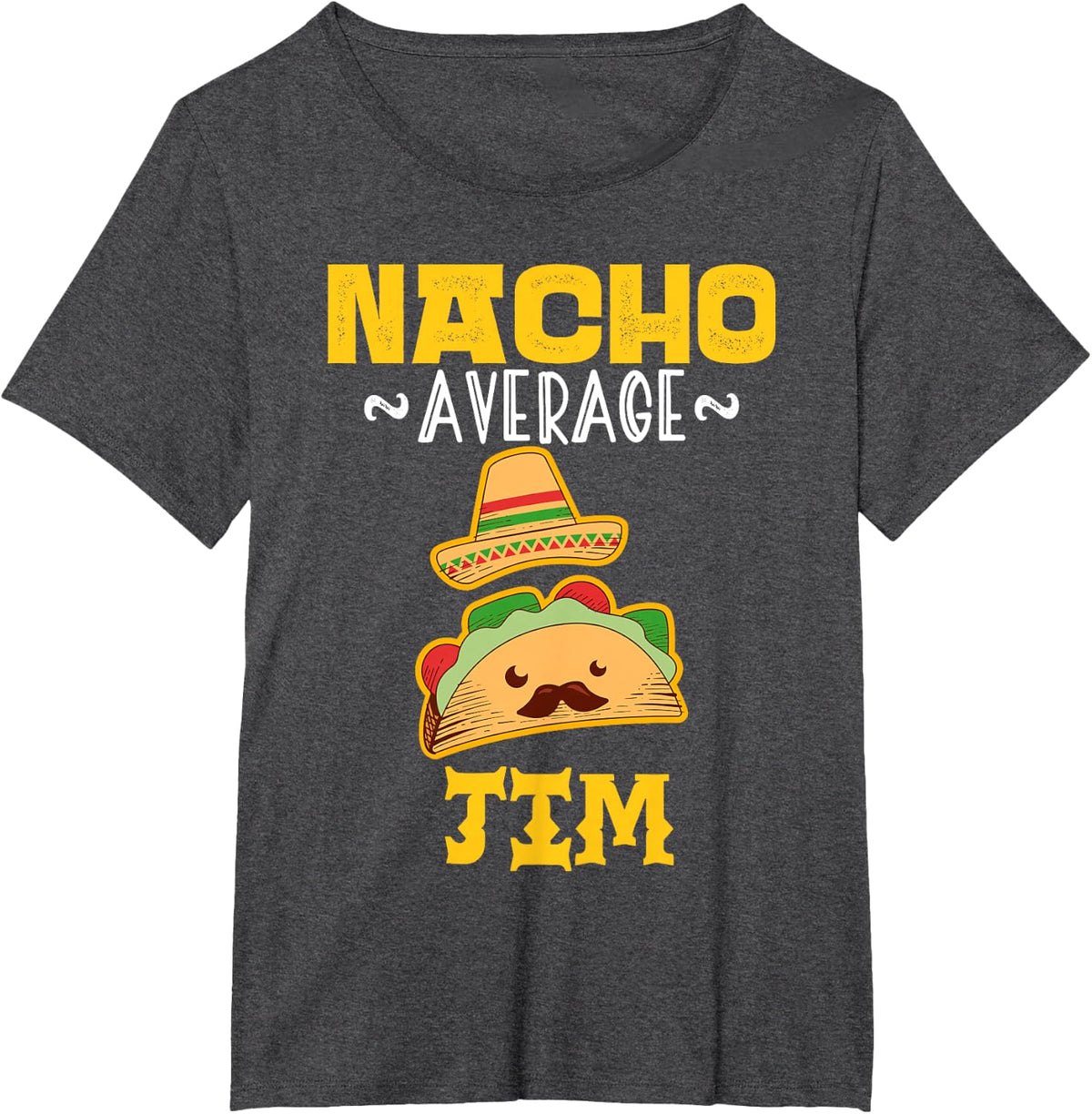 Nacho Average JIM Custom Name Cinco De Mayo Sombrero T-Shirt - Dark Heather Grey
