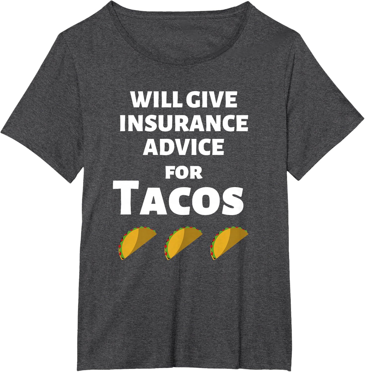 Insurance Advice Funny Agent Life Car Officer Taco Humor T-Shirt - Dark Heather Grey