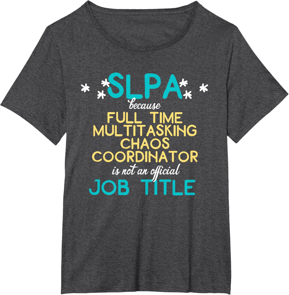 Speech Therapist Funny Saying Quote for SLPA T-Shirt - Dark Heather Grey