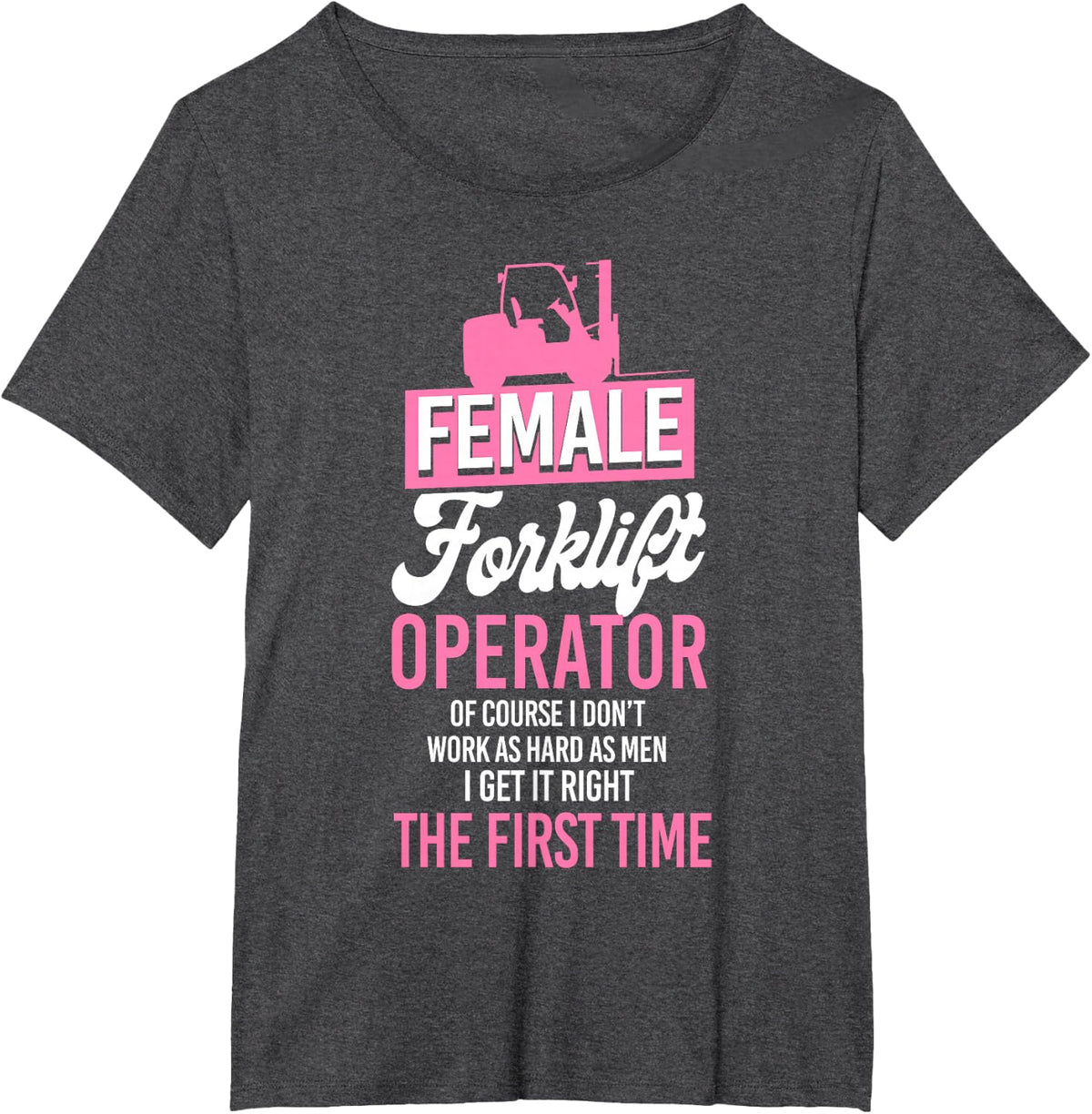 Certified Forklift Truck Operator Female Forklift Operator T-Shirt - Dark Heather Grey