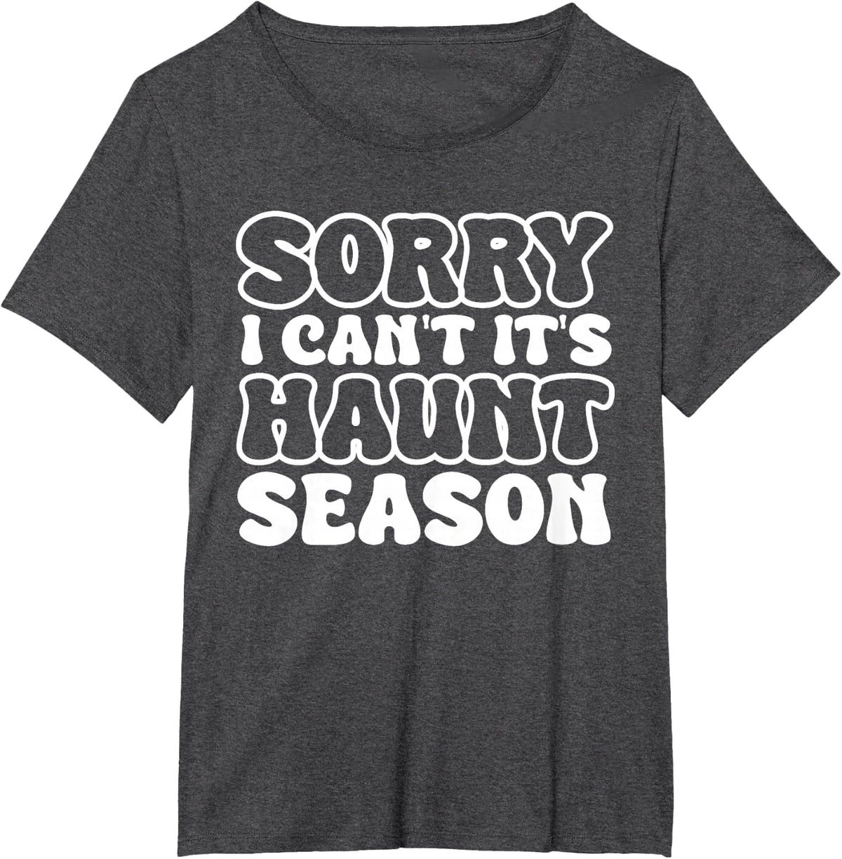 Sorry I Can't It's Haunt Season Funny Ghost Quote for Autumn T-Shirt - Dark Heather Grey