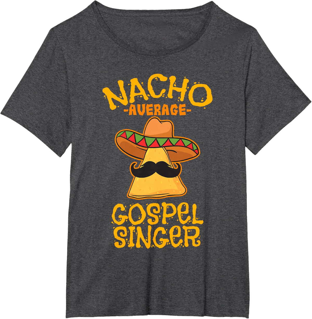 Nacho Average Gospel Singer Music Instrument Musician T-Shirt - Dark Heather Grey