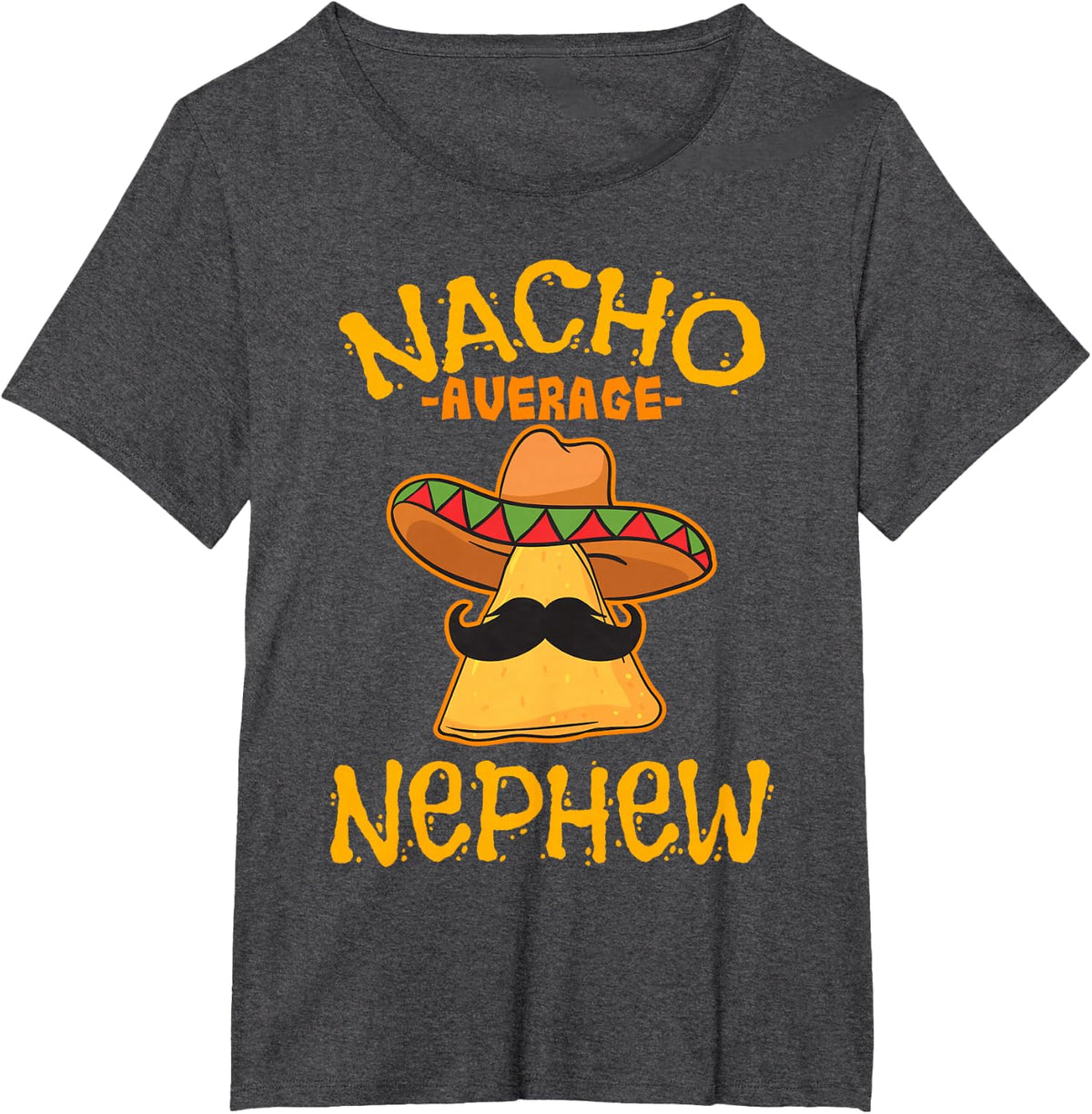 Nacho Average Nephew Mexican Dish Grandnephew Cinco De Mayo T-Shirt - Dark Heather Grey