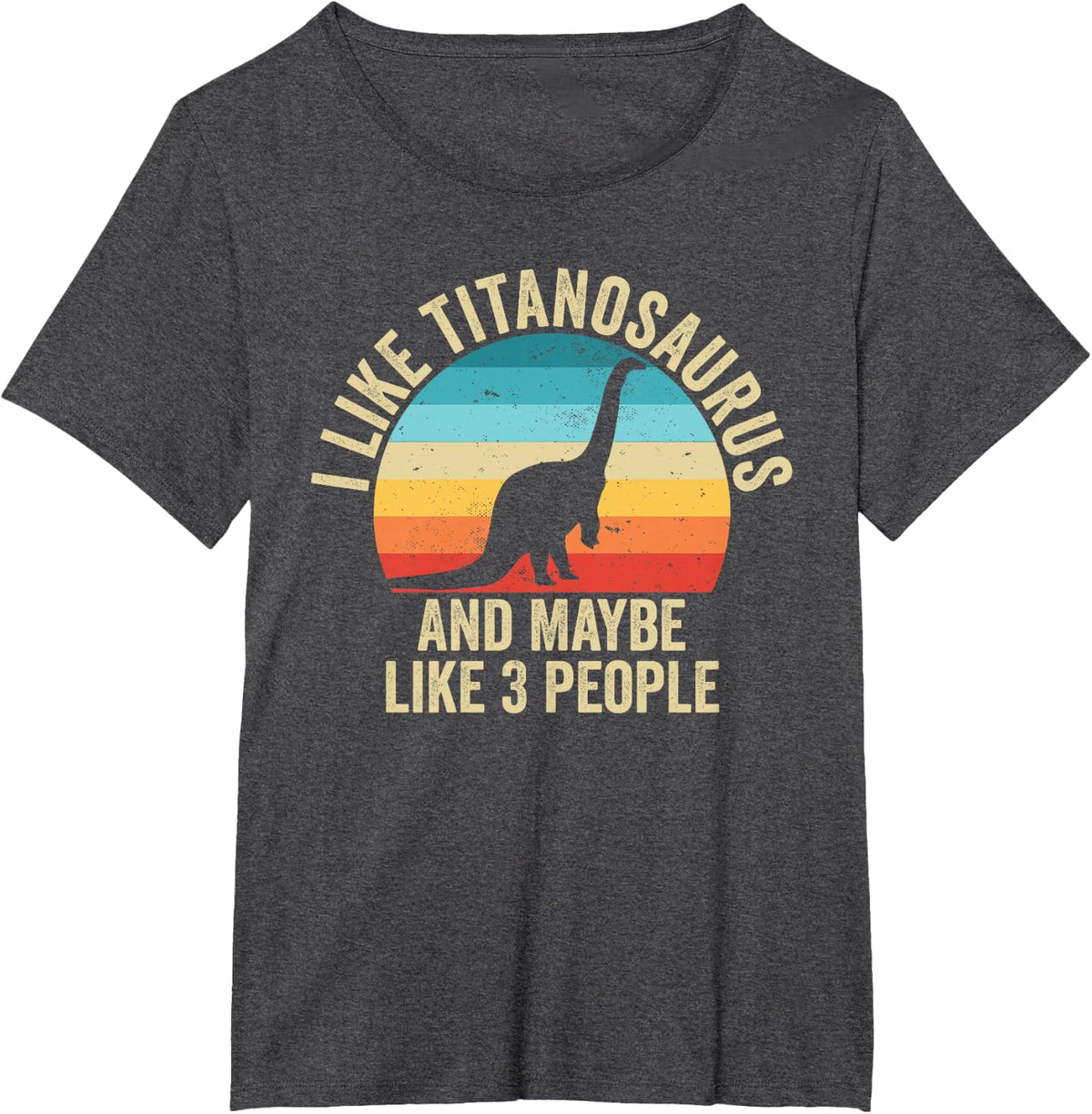 I Like Titanosaurus And Maybe 3 People Funny Dinosaur T-Shirt - Dark Heather Grey