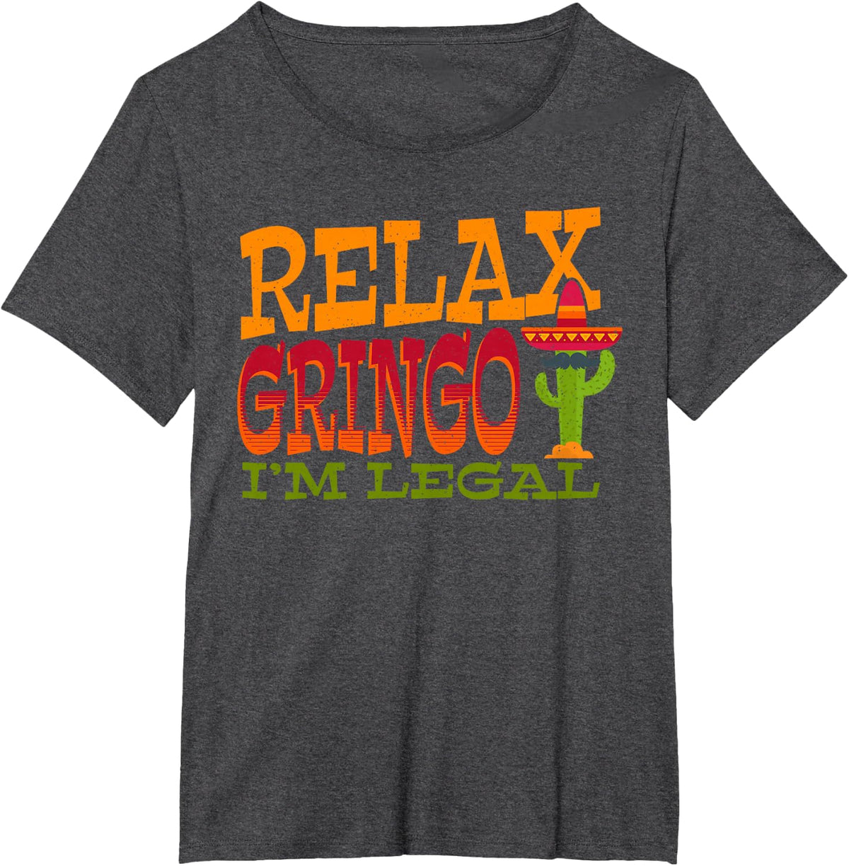 Relax Gringo Im Legal Mexican Latino Immigrant Cinco de Mayo T-Shirt - Dark Heather Grey