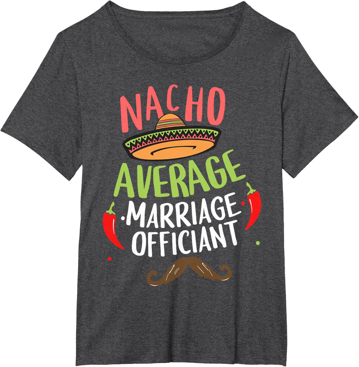 Nacho Average Marriage Officiant Sombrero Beard Cinco T-Shirt - Dark Heather Grey