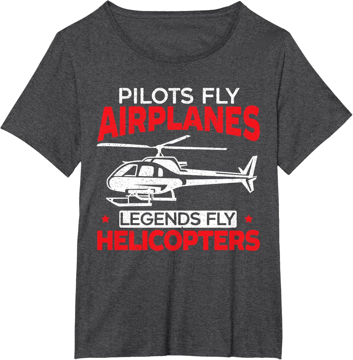 Pilots Fly Airplanes Legends Fly Helicopters Aviator T-Shirt - Dark Heather Grey