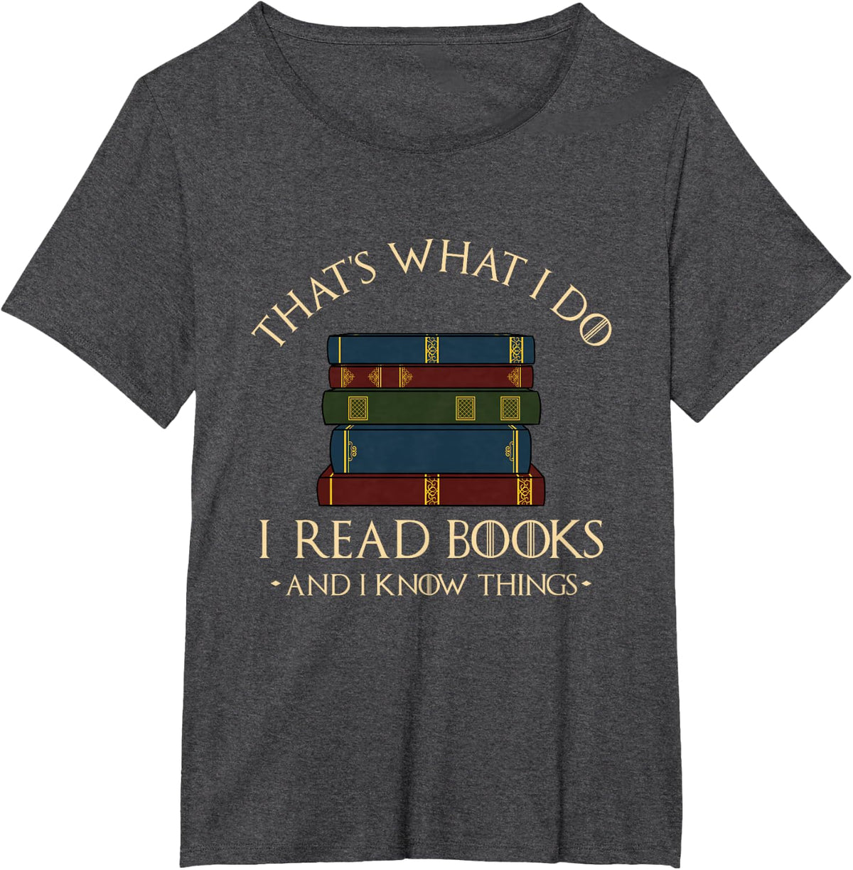 That's What I Do I Read Books and I Know Things - Reading T-Shirt Small - Dark Heather Grey