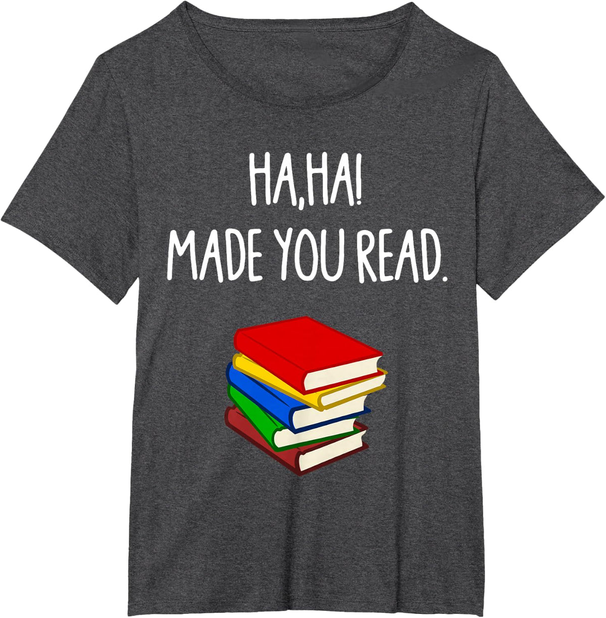 Haha Made You Read April Fools Day Teacher T-Shirt - Dark Heather Grey